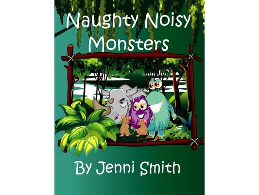Naughty Noisy Monsters: Can the naughty noisy monsters save the sad rhino?