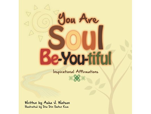 You Are Soul Be-you-tiful: Inspirational Affirmations for Children