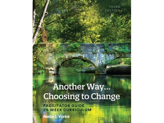 Another Way...Choosing to Change: Facilitator Guide - 26 Week Curriculum