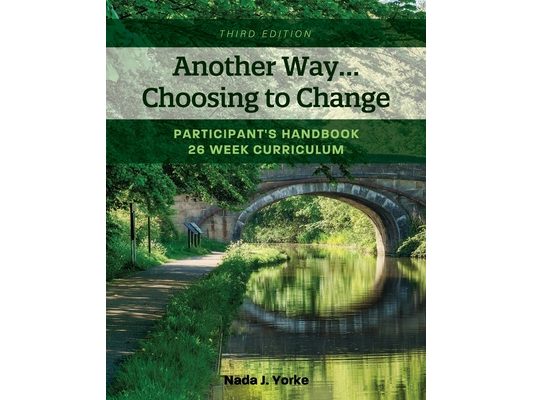 Another Way...Choosing to Change: Participant's Handbook - 26 week curriculum