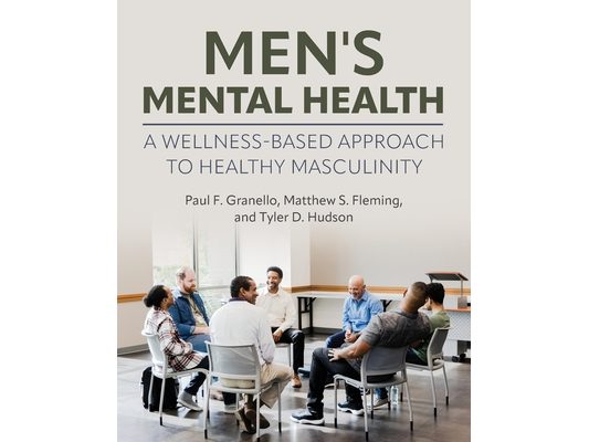 Men's Mental Health: A Wellness-Based Approach to Healthy Masculinity