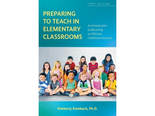 Preparing to Teach in Elementary Classrooms: An Introduction to Becoming an Effective Childhood Educator