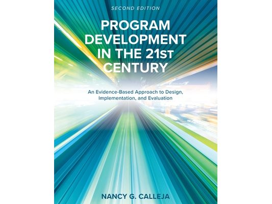 Program Development in the 21st Century: An Evidence-Based Approach to Design, Implementation, and Evaluation