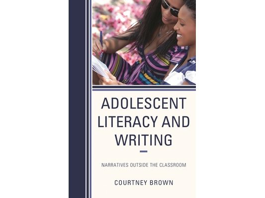 Adolescent Literacy and Writing: Narratives Outside the Classroom