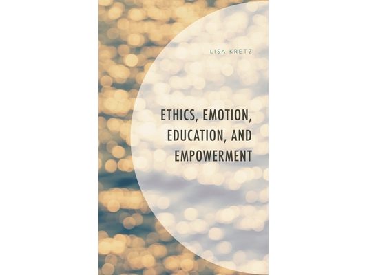 Ethics, Emotion, Education, and Empowerment