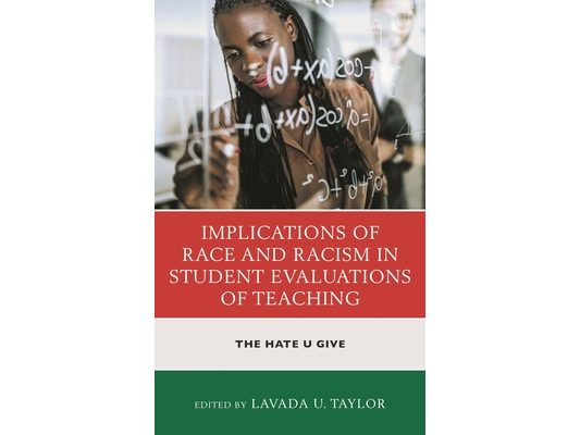 Implications of Race and Racism in Student Evaluations of Teaching: The Hate U Give