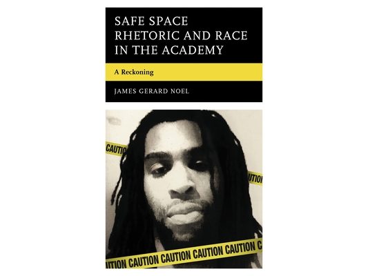 Safe Space Rhetoric and Race in the Academy: A Reckoning