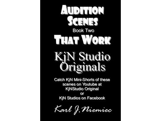 Audition Scenes That Work: KjN Studio Originals: Book Two