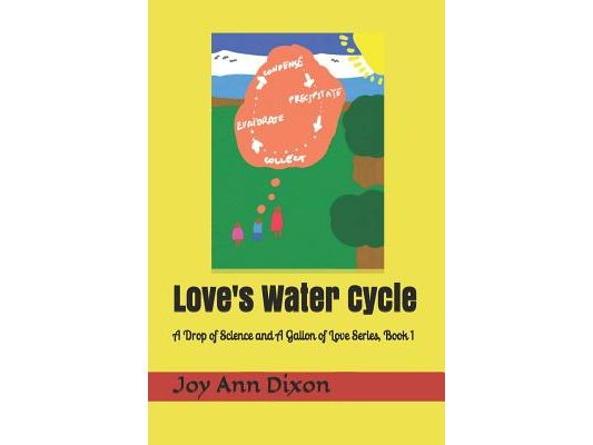 Love's Water Cycle: A Drop of Science and A Gallon of Love Series, Book 1