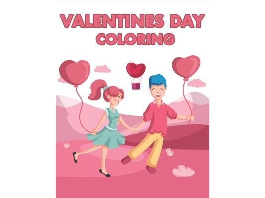 Valentines Day Coloring: Happy Valentines Day Gifts for Toddlers, Kids, Children, Him, Her, Boyfriend, Girlfriend, Friends and More