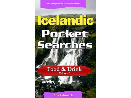 Icelandic Pocket Searches - Food & Drink - Volume 2: A set of word search puzzles to aid your language learning