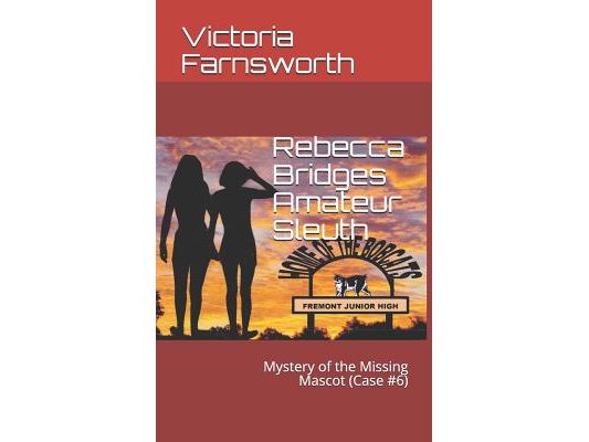 Rebecca Bridges Amateur Sleuth: Mystery of the Missing Mascot (Case #6)