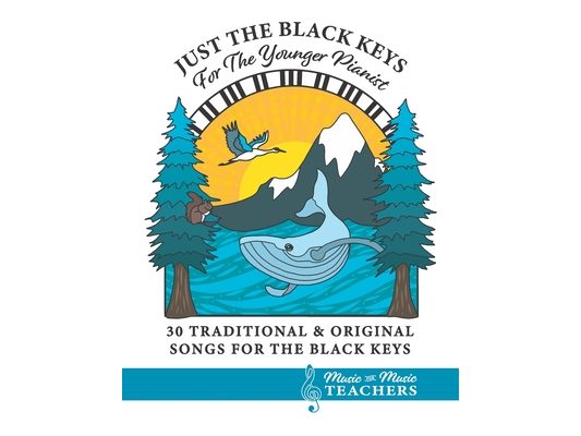 Just the Black Keys For the Younger Pianist: 30 Traditional & Original Songs for the Black Keys