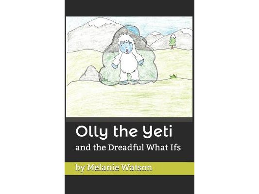 Olly the Yeti: and the Dreadful What Ifs
