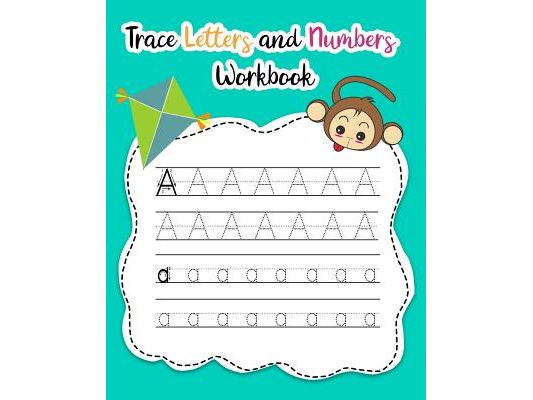 Trace Letters and Numbers Workbook: Learn How to Write Alphabet Upper and Lower Case and Numbers