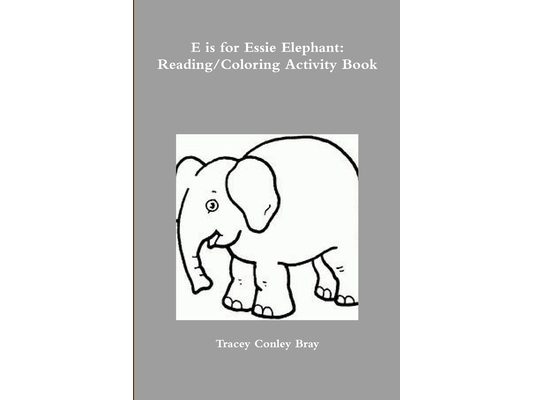 E is for Essie Elephant: Reading/Coloring Activity Book