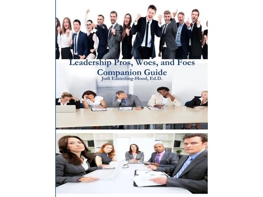 Leadership Pros, Woes, and Foes Companion Guide