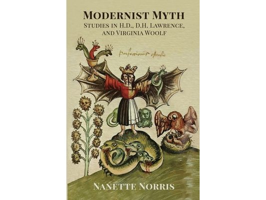 Modernist Myth: Studies in H.D., D.H. Lawrence, and Virginia Woolf