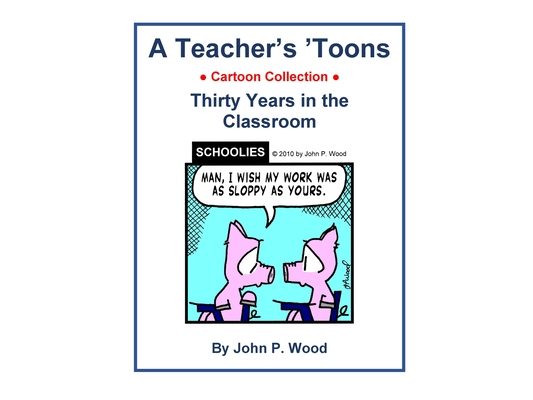 A Teacher's 'Toons: Thirty Years in the Classroom