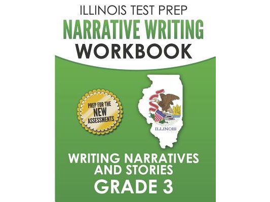ILLINOIS TEST PREP Narrative Writing Workbook Grade 3: Writing Narratives and Stories