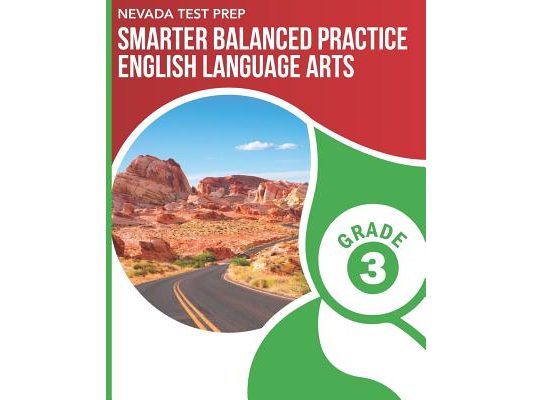 NEVADA TEST PREP Smarter Balanced Practice English Language Arts Grade 3: Practice for the Smarter Balanced (SBAC) ELA Assessments