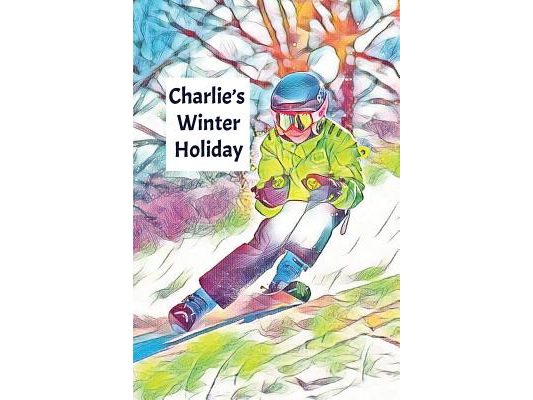 Charlie's Winter Holiday: Child's Personalized Travel Activity Book for Colouring, Writing and Drawing