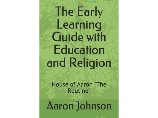 The Early Learning Guide with Education and Religion: House of Aaron "The Routine"