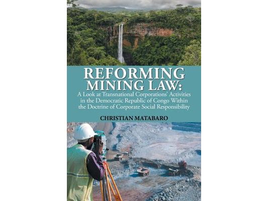 Reforming Mining Law: A Look at Transnational Corporations' Activities in the Democratic Republic of Congo Within the Doctrine of Corporate