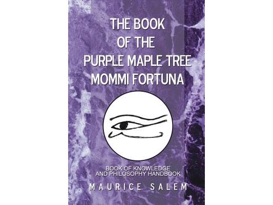 The Book of the Purple Maple Tree Mommi Fortuna: Book of Knowledge and Philosophy Handbook