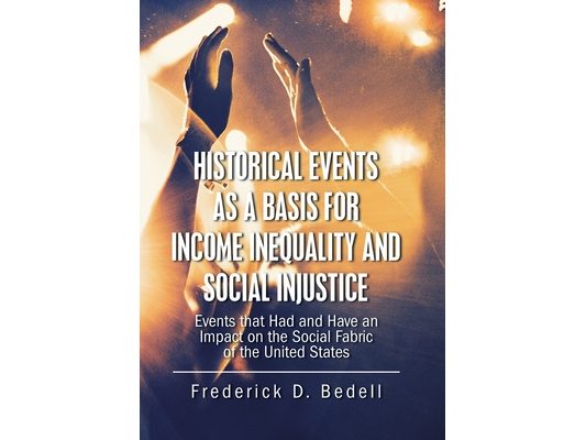 Historical Events as a Basis for Income Inequality and Social Injustice: Events That Had and Have an Impact on the Social Fabric of the United States