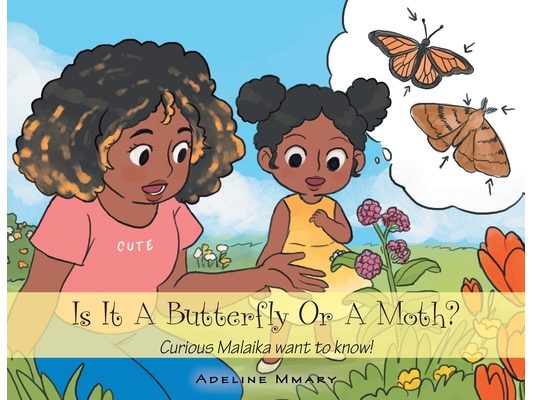 Is It a Butterfly or a Moth?: Curious Malaika Want to Know!