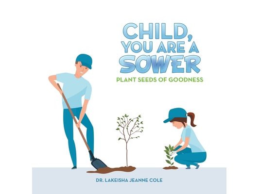Child, You Are a Sower: Plant Seeds of Goodness