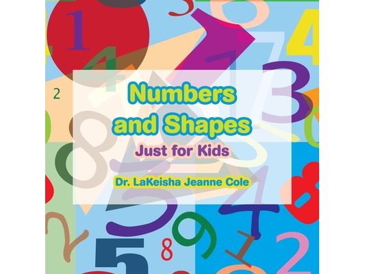 Numbers and Shapes: Just for Kids