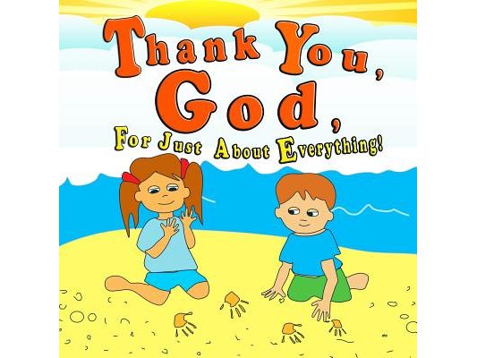 Thank You God For Just About Everything