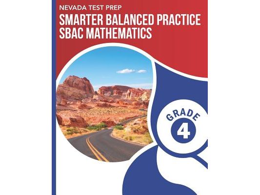 NEVADA TEST PREP Smarter Balanced Practice SBAC Mathematics Grade 4: Practice for the SBAC Mathematics Assessments
