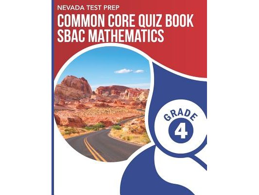 NEVADA TEST PREP Common Core Quiz Book SBAC Mathematics Grade 4: Preparation for the Smarter Balanced Math Assessments