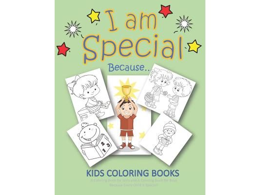 I Am Special Because... Kids Coloring Books A Coloring Book for Girls and A Coloring Book for Boys Because Every Child is Special: Coloring Books for