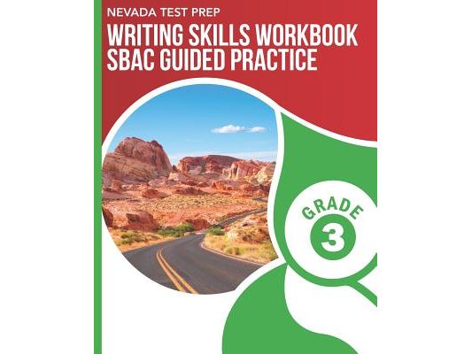NEVADA TEST PREP Writing Skills Workbook SBAC Guided Practice Grade 3: Preparation for the Smarter Balanced Assessments