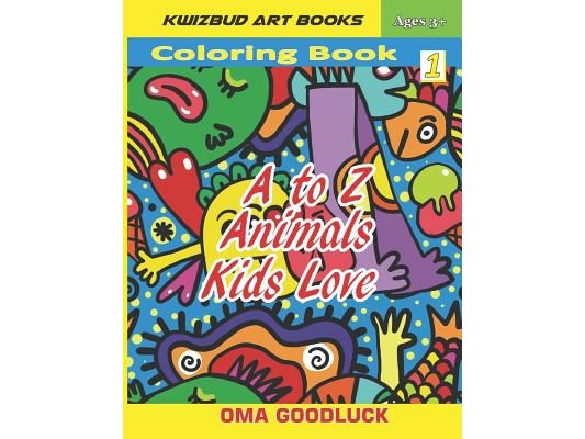 A to Z Animals Kids Love: Coloring Book1 (Learn Numbers, Alphabets, Colors and Animal Facts)