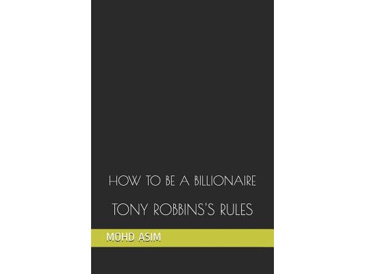 How to Be a Billionaire: Tony Robbins's Rules