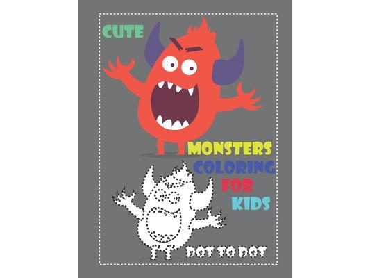 Cute Monsters Coloring for Kids Dot to Dot: Cute Monsters Coloring Book for Kids and Toddlers, Activity Book for Boys and Girls, Dot to Dot, Soft Dura