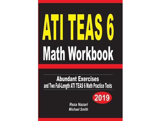 ATI TEAS 6 Math Workbook: Abundant Exercises and Two Full-Length ATI TEAS 6 Math Practice Tests