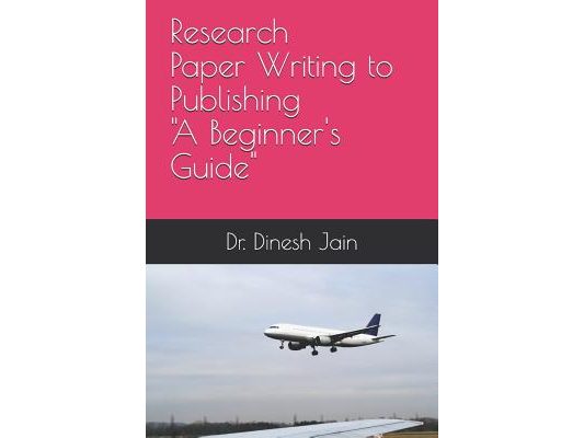 Research Paper Writing to Publishing A Beginners Guide: कैसे रिसर्च पेप&