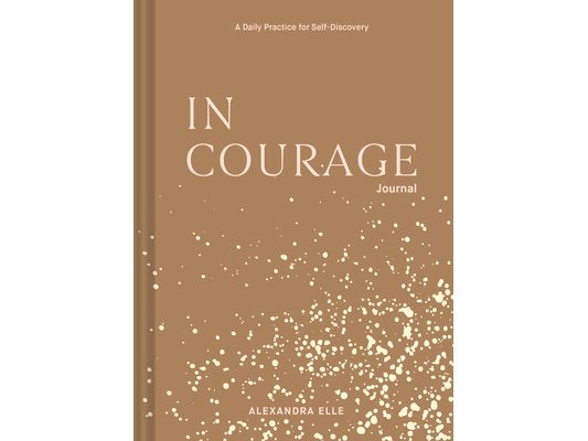In Courage Journal: A Daily Practice for Self-Discovery