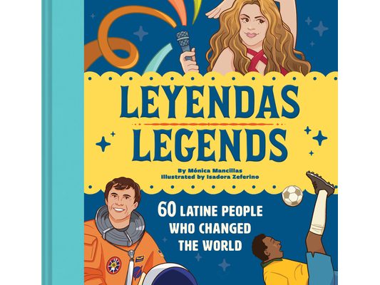 Leyendas/Legends: 60 Latine People Who Changed the World