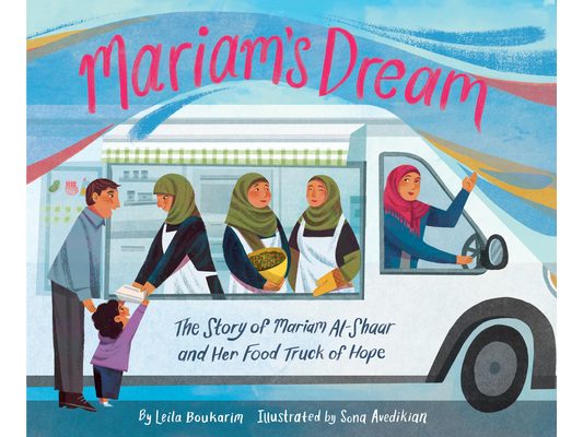 Mariam's Dream: The Story of Mariam Al-Shaar and Her Food Truck of Hope