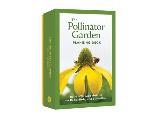 The Pollinator Garden Planning Deck: Build a Thriving Habitat for Bees, Birds, and Butterflies (a 109-Card Box Set)