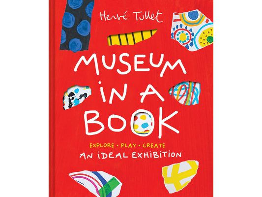 Museum in a Book: An Ideal Exhibition--Explore, Play, Create