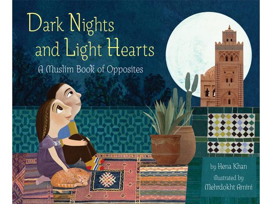 Dark Nights and Light Hearts: A Muslim Book of Opposites