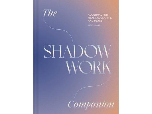 The Shadow Work Companion: A Journal for Healing, Clarity, and Peace